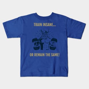 Train insane or remain the same Kids T-Shirt